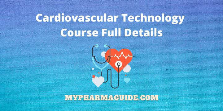Cardiovascular Technology Full Details Carrier, Course, Placement and College Details