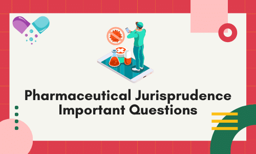 100+ Pharmaceutical Jurisprudence Important Questions