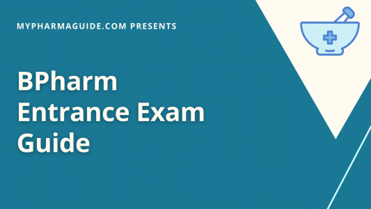 Best BPharm Entrance Exam Guide - 2021 - MyPharmaGuide.Com