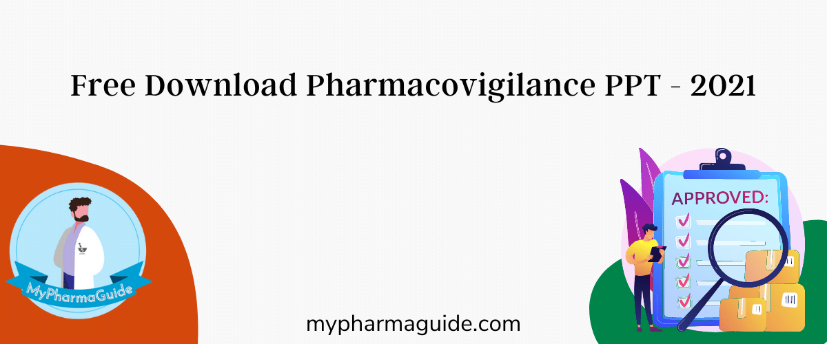 Free Download Pharmacovigilance PPT - 2021 - MyPharmaGuide.Com