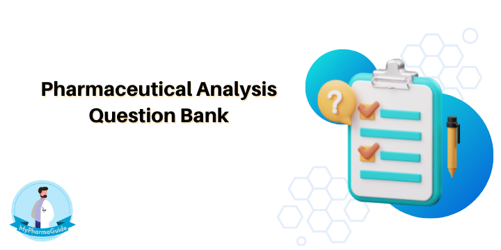 Pharmaceutical Analysis Question Bank of Important Questions